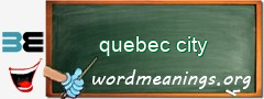WordMeaning blackboard for quebec city